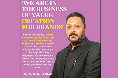  ‘We are in the business of Value Creation for Brands,” says Vishal Chinchankar in an interview with IMPACT Magazine
